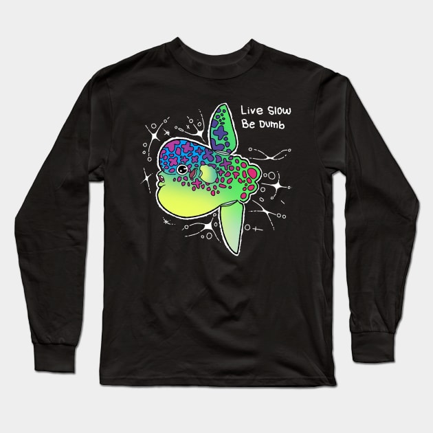 The sunfish, live slow and be dumb Long Sleeve T-Shirt by GusDrawsThings